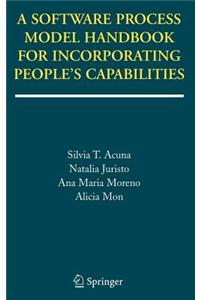 A Software Process Model Handbook for Incorporating People's Capabilities