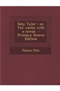 Toby Tyler: Or, Ten Weeks with a Circus