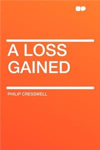 A Loss Gained