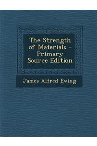 The Strength of Materials - Primary Source Edition