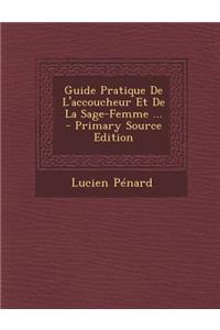 Guide Pratique de L'Accoucheur Et de La Sage-Femme ... - Primary Source Edition