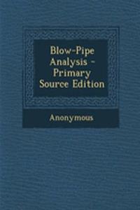 Blow-Pipe Analysis - Primary Source Edition