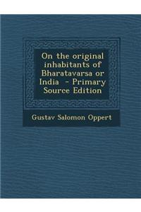 On the Original Inhabitants of Bharatavarsa or India