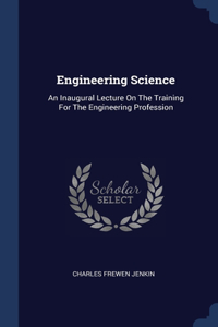 ENGINEERING SCIENCE: AN INAUGURAL LECTUR