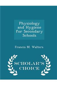 Physiology and Hygiene for Secondary Schools - Scholar's Choice Edition