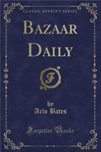 Bazaar Daily (Classic Reprint)