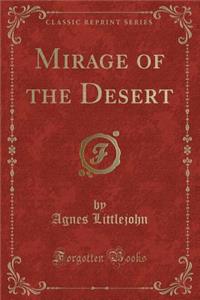 Mirage of the Desert (Classic Reprint)