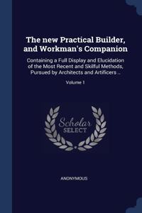 new Practical Builder, and Workman's Companion