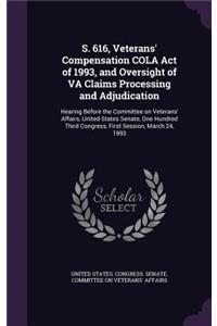 S. 616, Veterans' Compensation COLA Act of 1993, and Oversight of VA Claims Processing and Adjudication