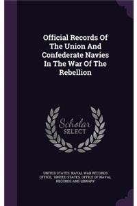 Official Records of the Union and Confederate Navies in the War of the Rebellion