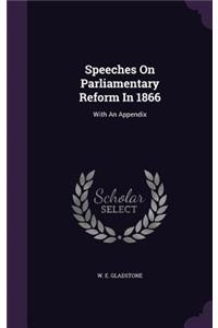 Speeches On Parliamentary Reform In 1866