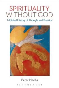 Spirituality Without God: A Global History of Thought and Practice