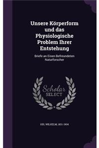Unsere Körperform und das Physiologische Problem Ihrer Entstehung