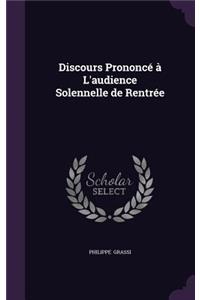 Discours Prononce A L'Audience Solennelle de Rentree