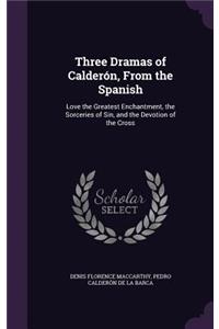 Three Dramas of Calderón, From the Spanish