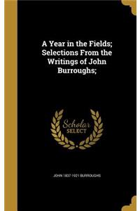 Year in the Fields; Selections From the Writings of John Burroughs;