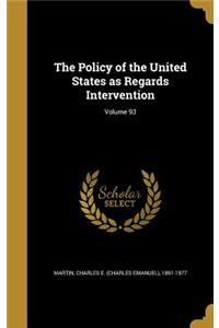 Policy of the United States as Regards Intervention; Volume 93
