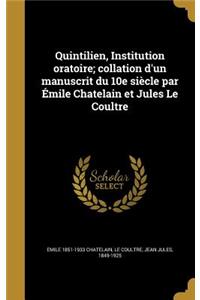 Quintilien, Institution oratoire; collation d'un manuscrit du 10e siècle par Émile Chatelain et Jules Le Coultre