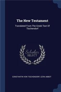 New Testament: Translated From The Greek Text Of Tischendorf