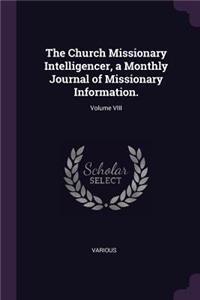 Church Missionary Intelligencer, a Monthly Journal of Missionary Information.; Volume VIII