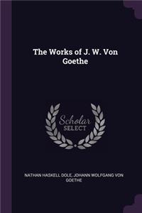 Works of J. W. Von Goethe