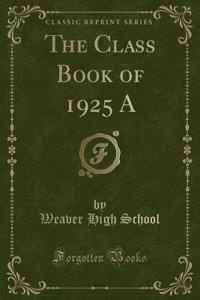 The Class Book of 1925 a (Classic Reprint)