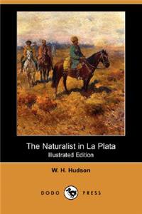 Naturalist in La Plata (Illustrated Edition) (Dodo Press)