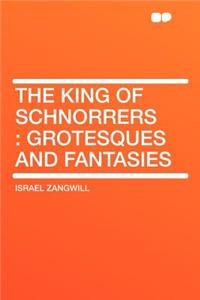 The King of Schnorrers: Grotesques and Fantasies