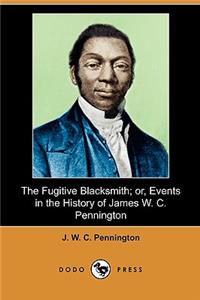 Fugitive Blacksmith; Or, Events in the History of James W. C. Pennington (Dodo Press)