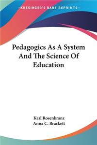 Pedagogics As A System And The Science Of Education