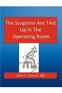 Surgeons Are Tied Up In The Operating Room