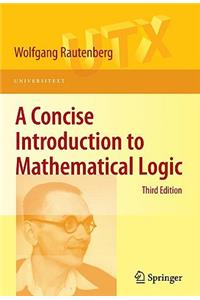 Concise Introduction to Mathematical Logic