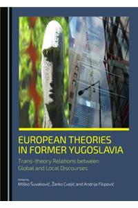 European Theories in Former Yugoslavia