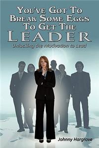 You've Got To Break Some Eggs To Get The Leader
