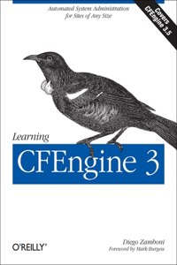 Learning Cfengine 3: Automated System Administration for Sites of Any Size: Automated System Administration for Sites of Any Size