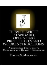 How to write standard operating procedures and work Instructions.