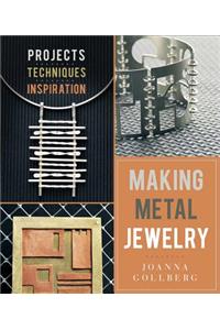 Making Metal Jewelry: Projects, Techniques, Inspiration