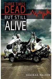 Three Times Dead but Still Alive