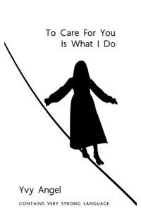To Care For You Is What I Do