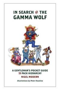 In Search of the Gamma Wolf - A Gentleman's Pocket Guide to Pack Hierarchy