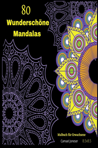 80 Wunderschöne Mandalas Malbuch für Erwachsene: Die erstaunlichsten Mandalas zur Entspannung und zum Stressabbau