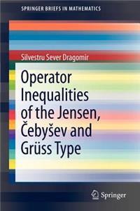 Operator Inequalities of the Jensen, Cebyšev and Grüss Type