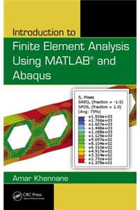 Introduction to Finite Element Analysis Using MATLAB and Abaqus