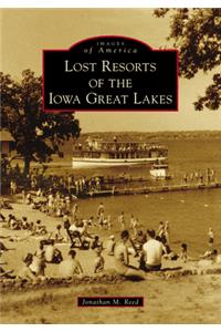 Lost Resorts of the Iowa Great Lakes