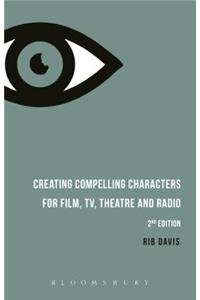 Creating Compelling Characters for Film, Tv, Theatre and Radio