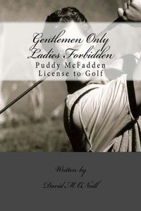 Gentlemen Only Ladies Forbidden - The Invincible Tale of the Great Mighty Puddy