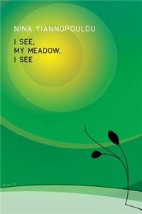 I See, My Meadow, I See