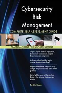 Cybersecurity Risk Management Complete Self-Assessment Guide