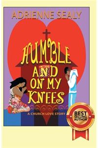 Humble and on My Knees