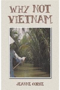 Why Not Vietnam